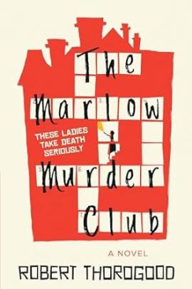 Cover image of "The Marlow Murder Club" written by Robert Thorogood, published by Poisoned Pen Press