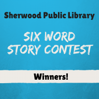 Six Word Story Contest Winners