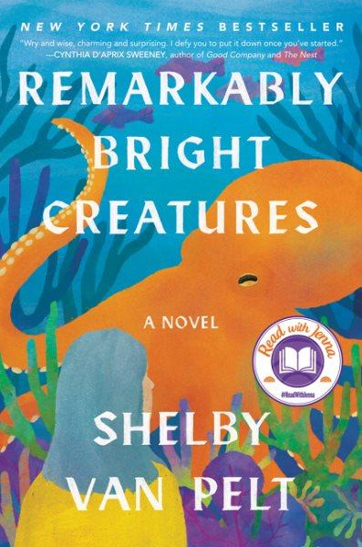 Book cover of "Remarkably Bright Creatures" by Shelby Van Pelt, featuring an orange octopus and a person with long hair. A "Read with Jenna" sticker is on the cover.