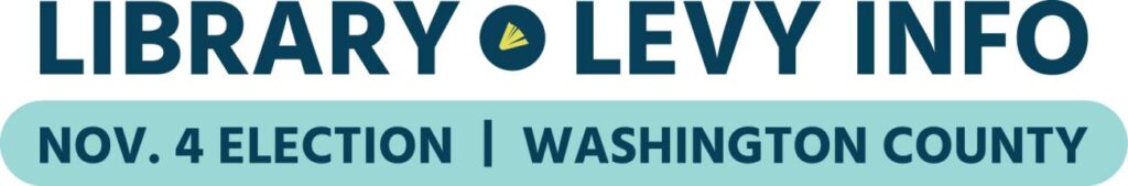Banner with text: "Library Levy Info, Nov. 4 Election, Washington County.