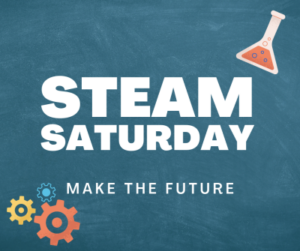 STEAM Saturday" text on a chalkboard background with a flask and gears, and the phrase "Make the Future" below.