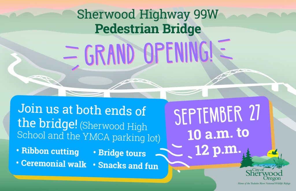 Event flyer for the Sherwood Highway 99W Pedestrian Bridge grand opening on September 27, 10 a.m.–12 p.m., featuring activities like ribbon cutting, bridge tours, and snacks.