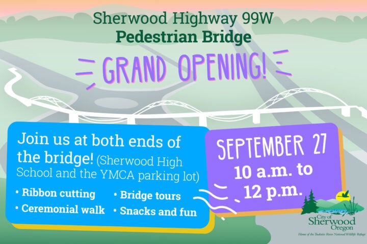 Event flyer for the Sherwood Highway 99W Pedestrian Bridge grand opening on September 27, 10 a.m.–12 p.m., featuring activities like ribbon cutting, bridge tours, and snacks.