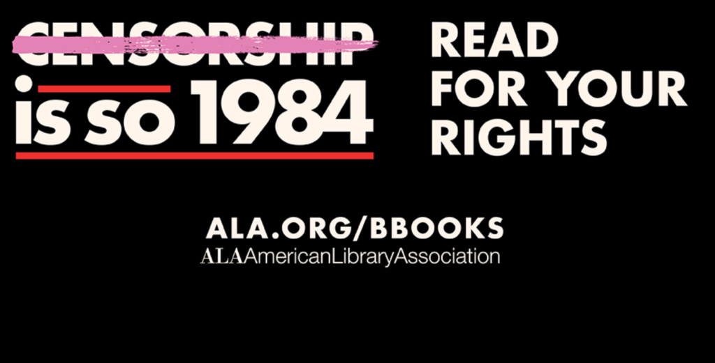 Text graphic stating "Censorship is so 1984" with "censorship" crossed out, and "Read for your rights"; includes ALA website link and American Library Association name.