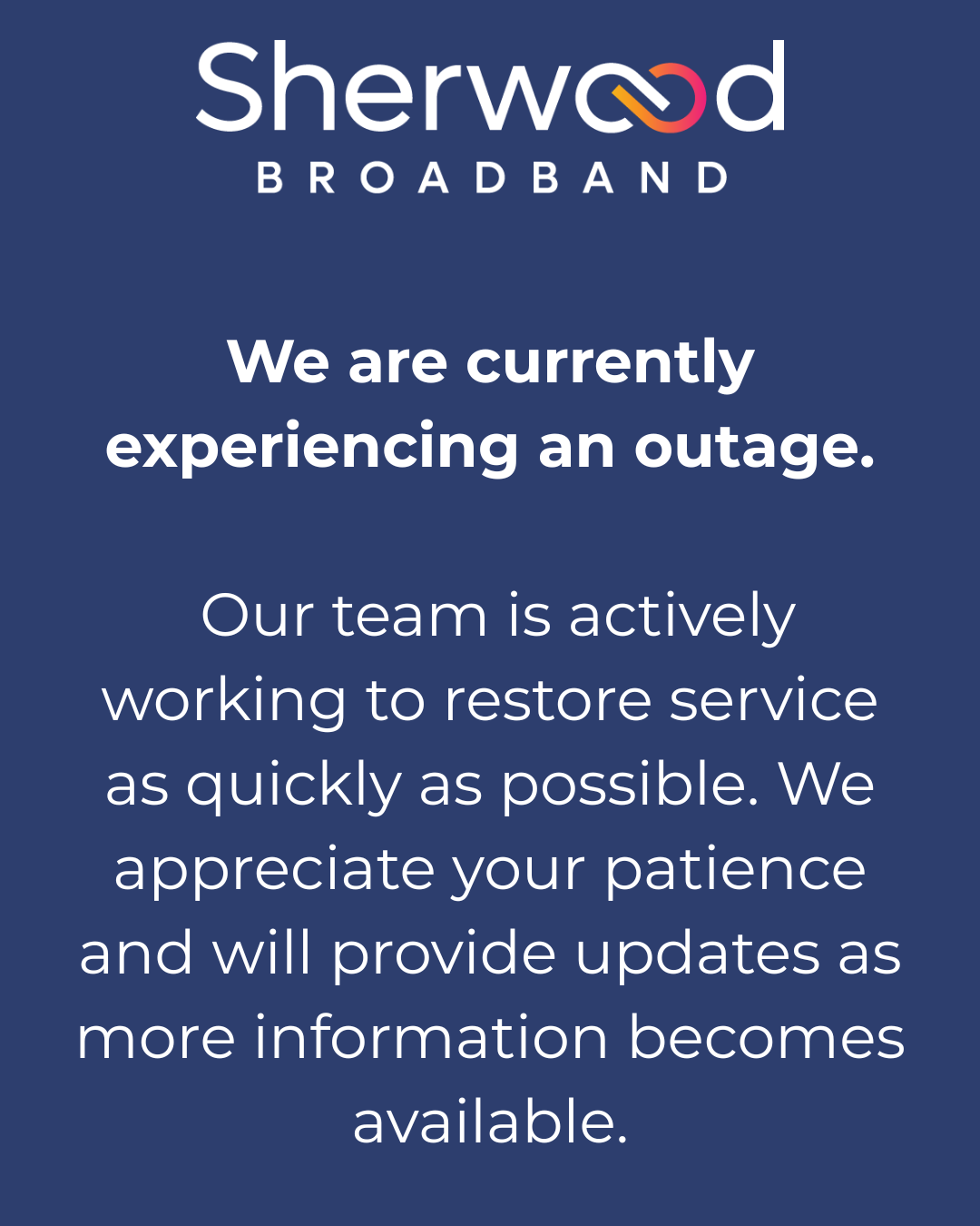 Notice from Sherwood Broadband stating there is a service outage and that the team is working to restore service, with updates to be provided as available.