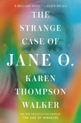Book cover of “The Strange Case of Jane O.” by Karen Thompson Walker, featuring white text over a blurred, multicolored background and a faint, indistinct face.