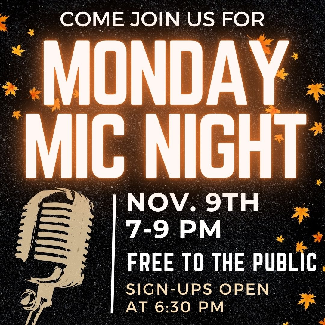 Flyer for Monday Mic Night on Nov 9th, 7-9 PM. The event is free, with sign-ups starting at 6:30 PM.